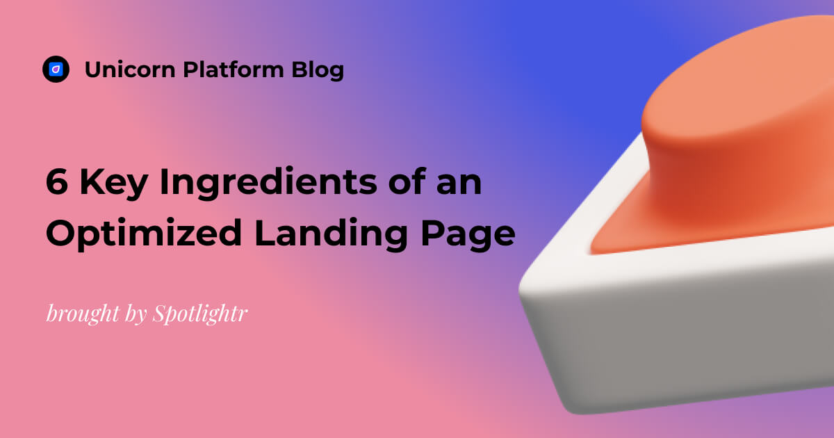 6 Key Ingredients of an Optimized Landing Page