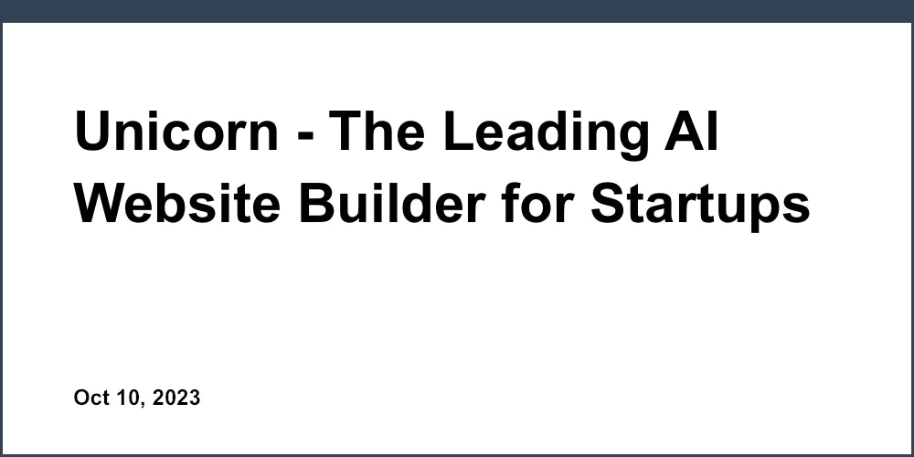 Unicorn - The Leading AI Website Builder for Startups