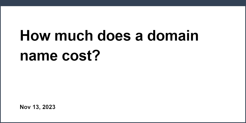 How much does a domain name cost?