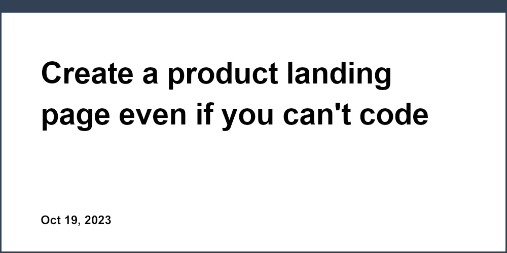 Create a product landing page even if you can't code