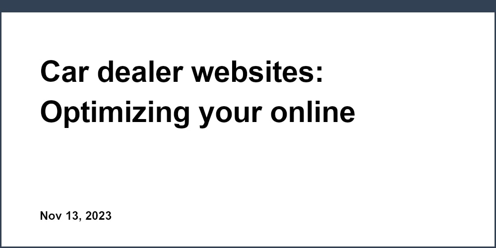 Car dealer websites: Optimizing your online presence