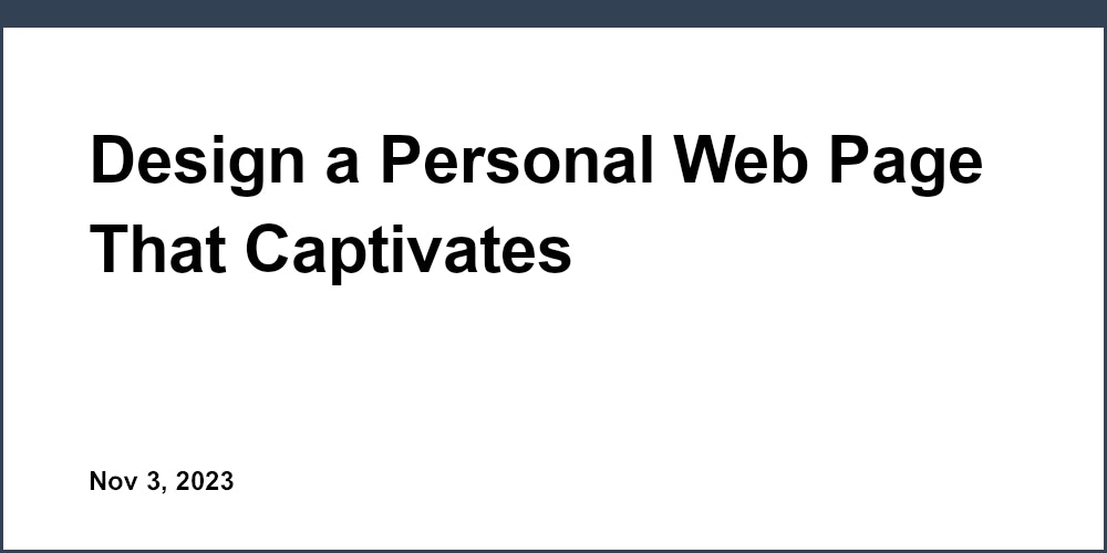 Design a Personal Web Page That Captivates