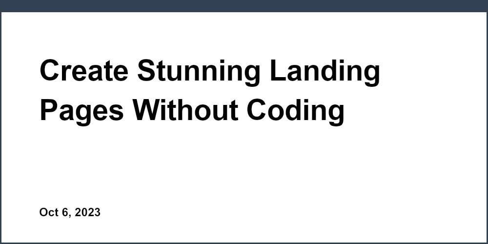 Create Stunning Landing Pages Without Coding