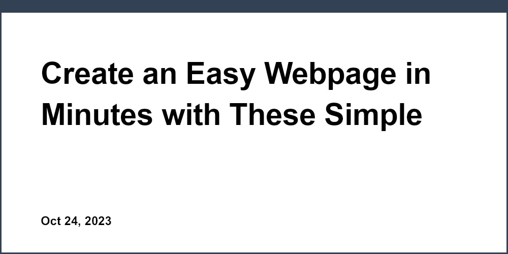 Create an Easy Webpage in Minutes with These Simple Tips