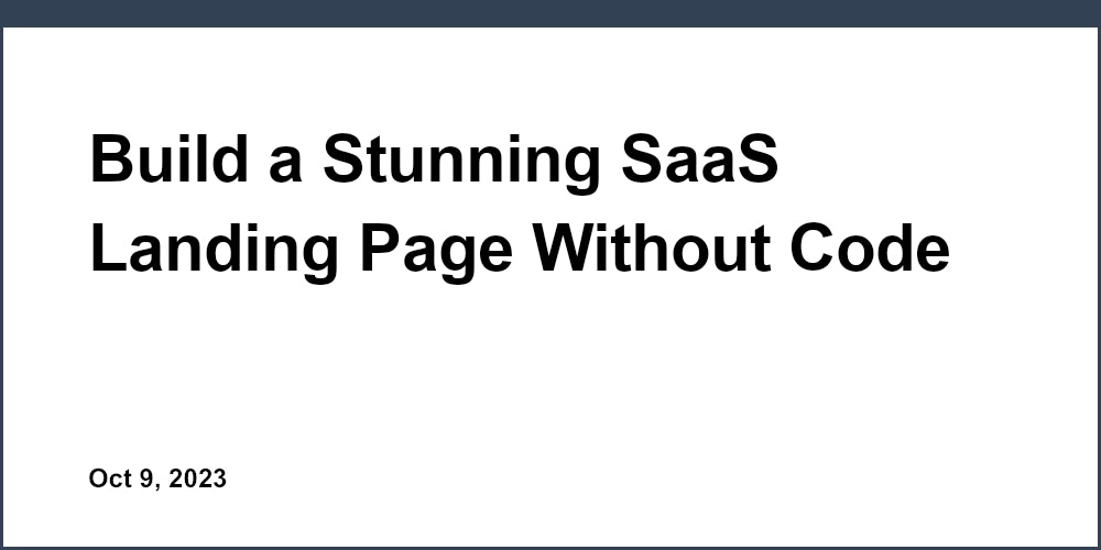 Build a Stunning SaaS Landing Page Without Code