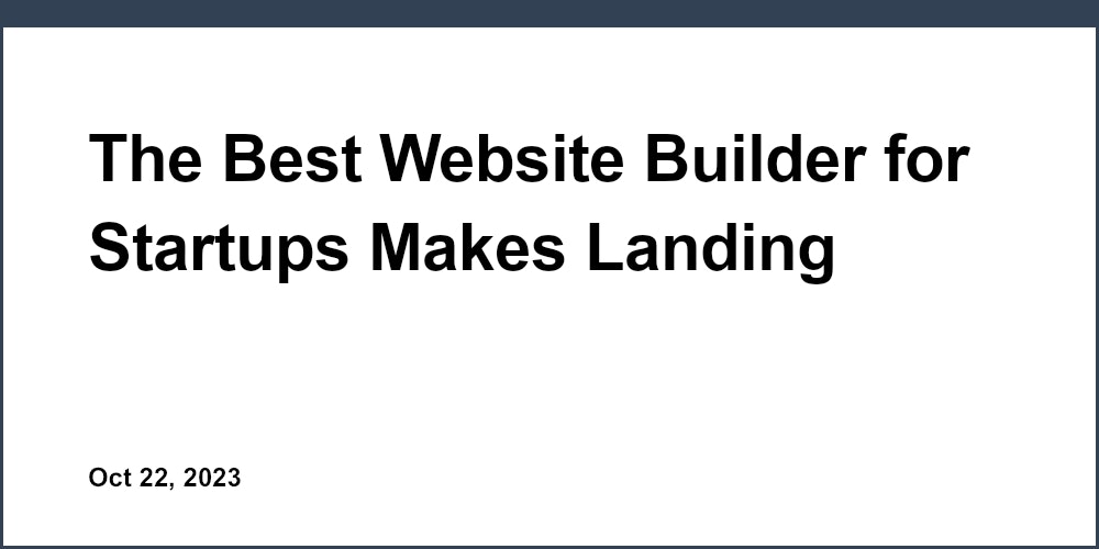 The Best Website Builder for Startups Makes Landing Pages a Breeze