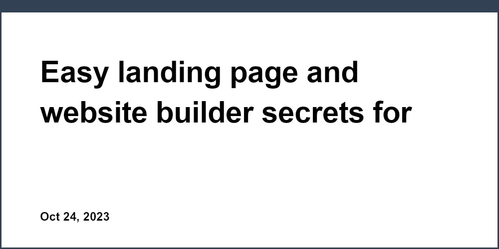 Easy landing page and website builder secrets for startups