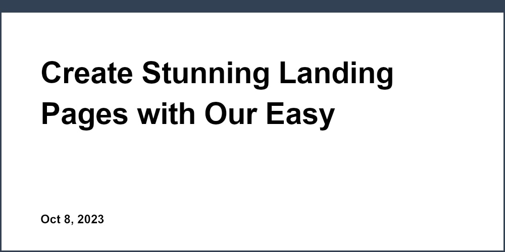 Create Stunning Landing Pages with Our Easy Drag-and-Drop Builder