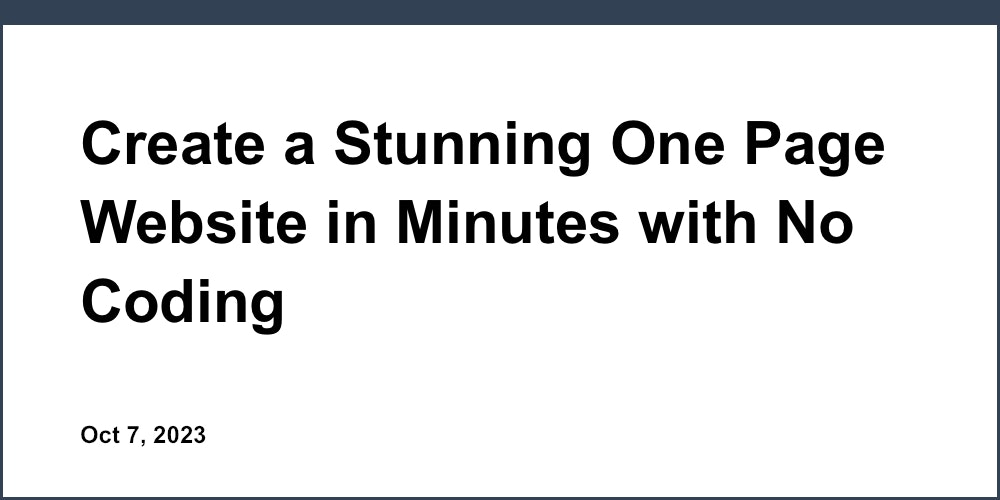 Create a Stunning One Page Website in Minutes with No Coding