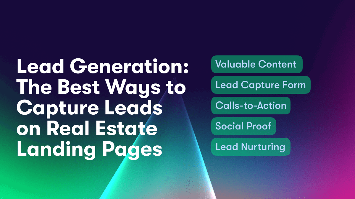 Lead Generation: The Best Ways to Capture Leads on Real Estate Landing Pages