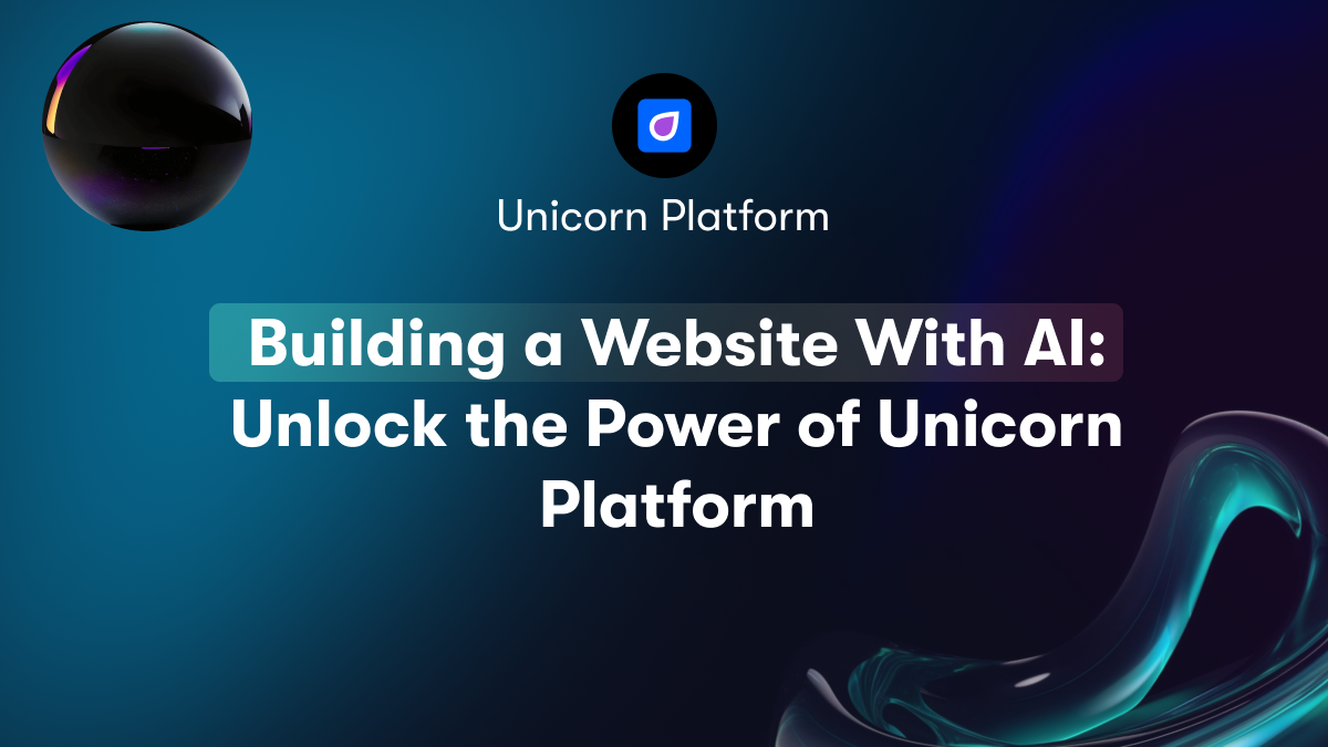 Building a Website With AI: Unlock the Power of Unicorn Platform