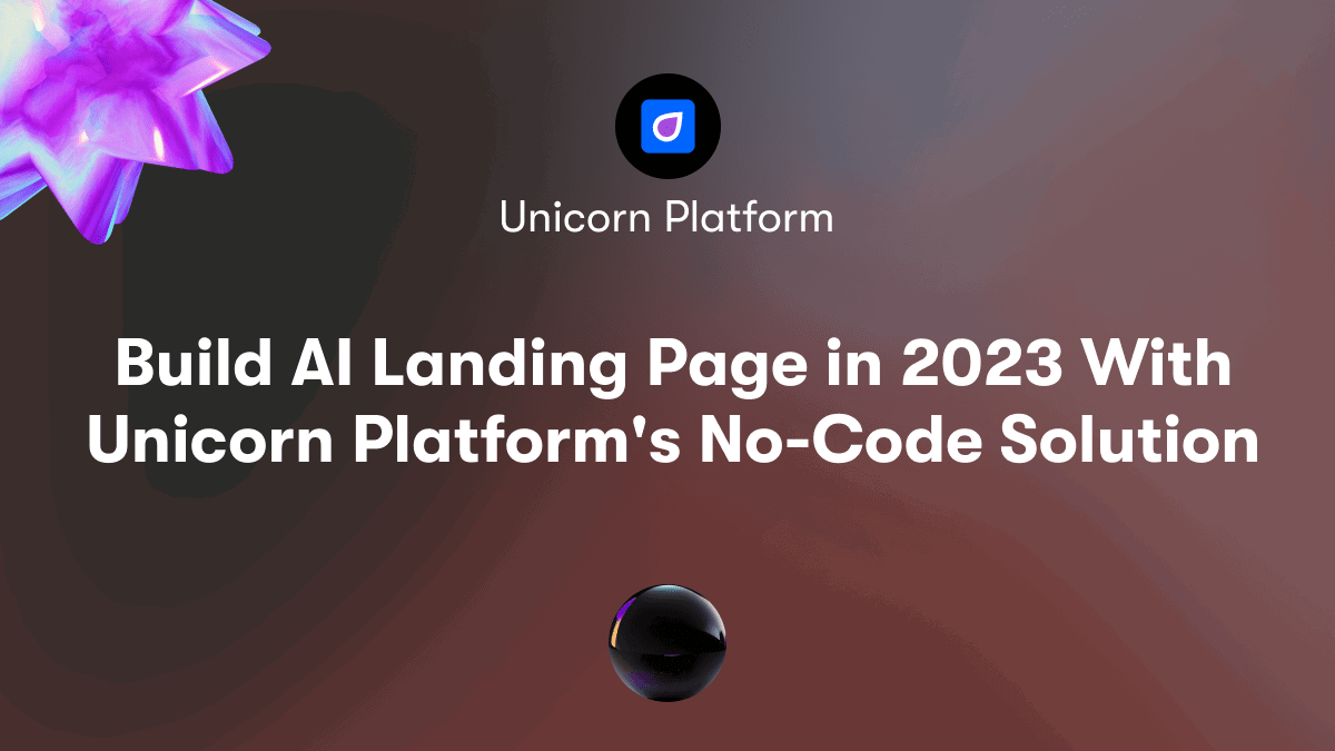 Build AI Landing Page in 2023 With Unicorn Platform's No-Code Solution