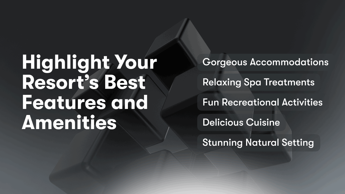 Highlight Your Resort’s Best Features and Amenities