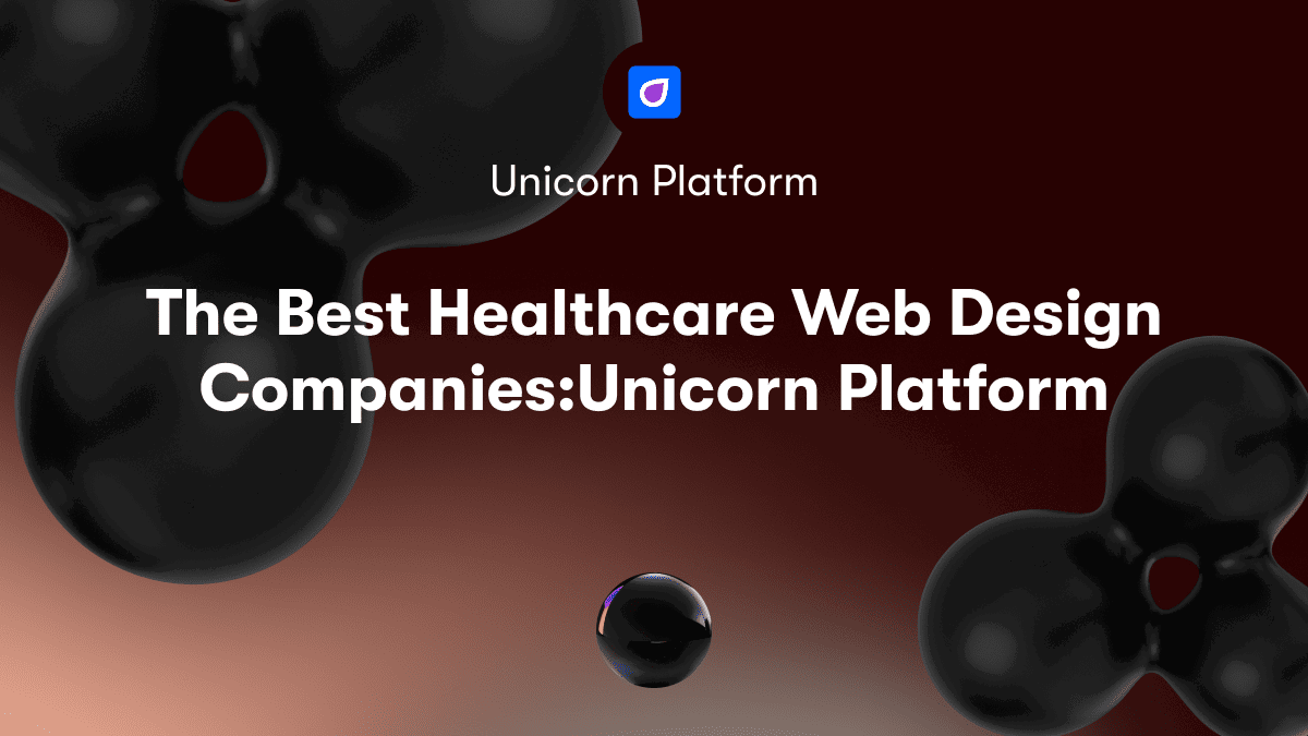 The Best Healthcare Web Design Companies:Unicorn Platform