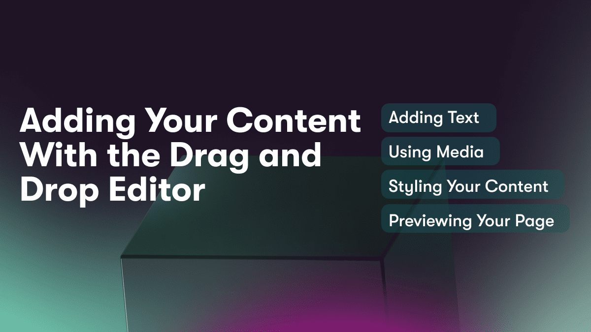 Adding Your Content With the Drag and Drop Editor