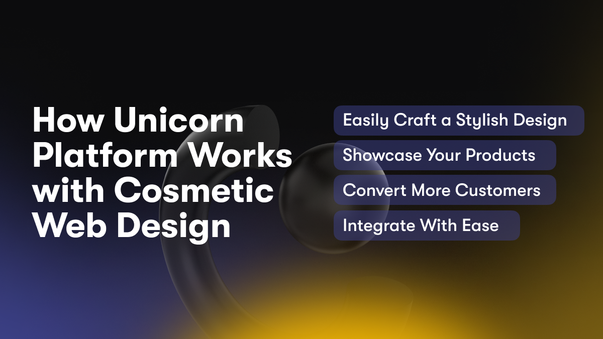 How Unicorn Platform Works with Cosmetic Web Design