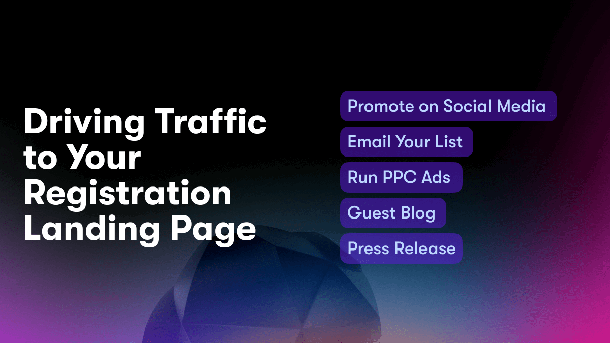 Driving Traffic to Your Registration Landing Page