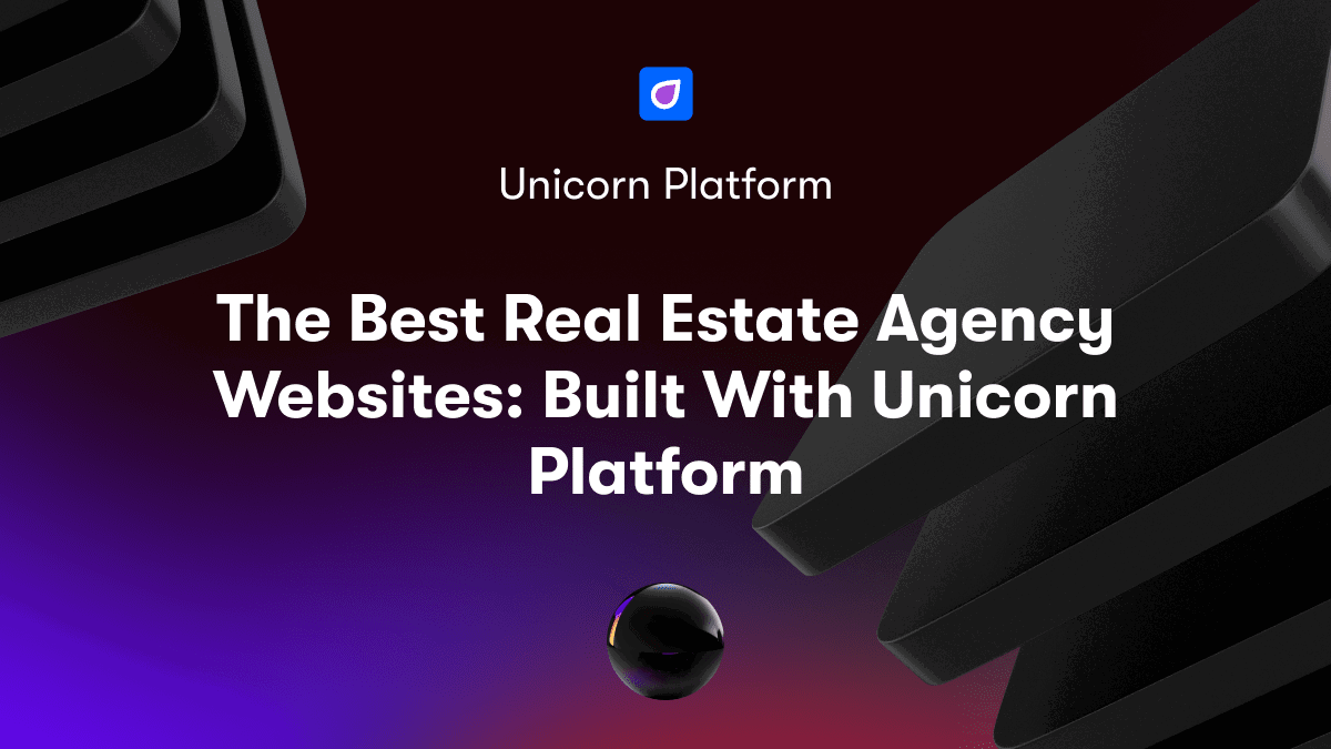 The Best Real Estate Agency Websites: Built With Unicorn Platform