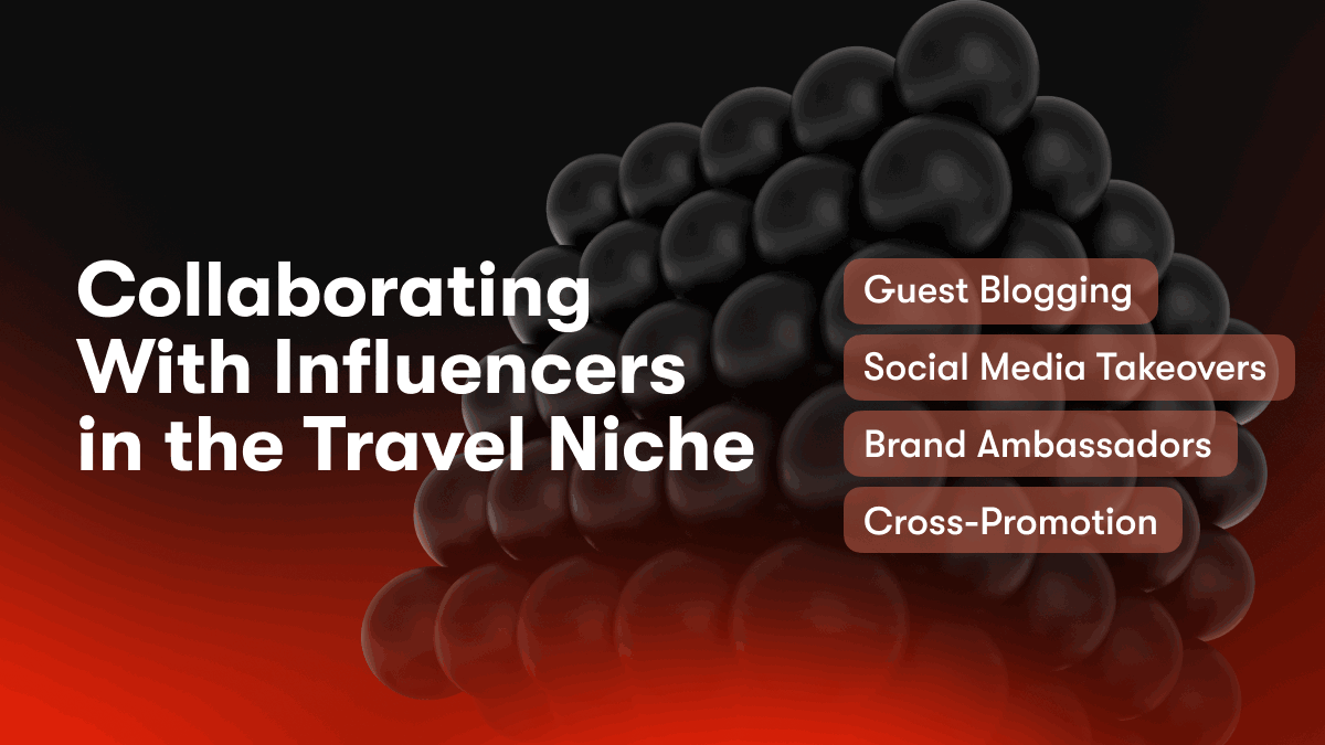 Collaborating With Influencers in the Travel Niche