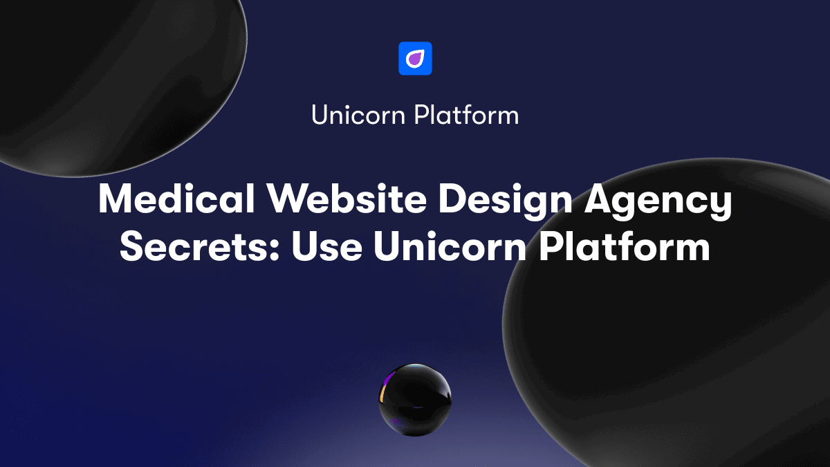 Medical Website Design Agency Secrets: Use Unicorn Platform