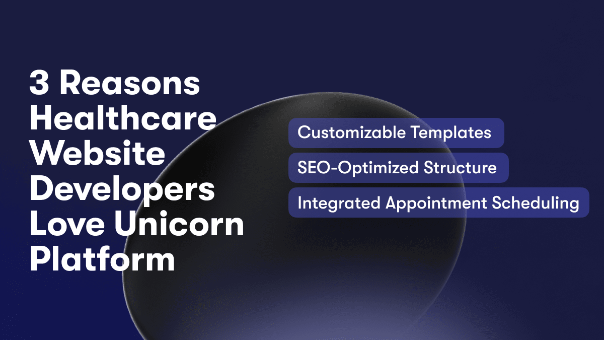 3 Reasons Healthcare Website Developers Love Unicorn Platform