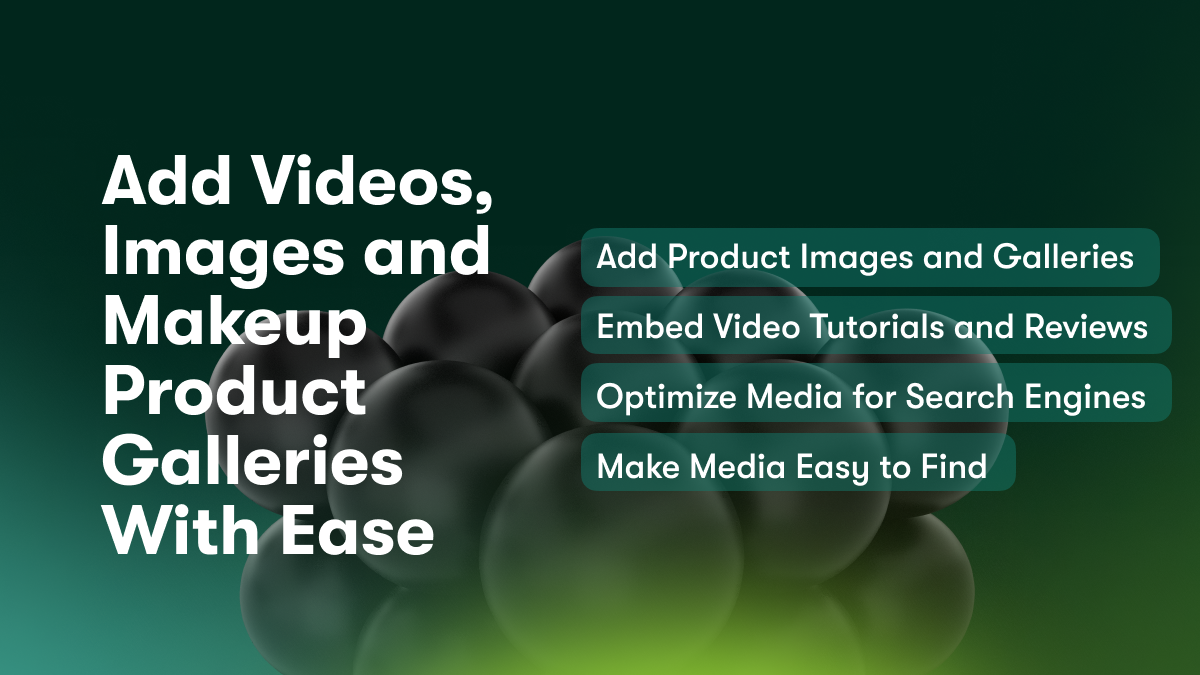 Add Videos, Images and Makeup Product Galleries With Ease