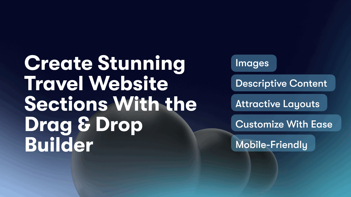 Create Stunning Travel Website Sections With the Drag & Drop Builder