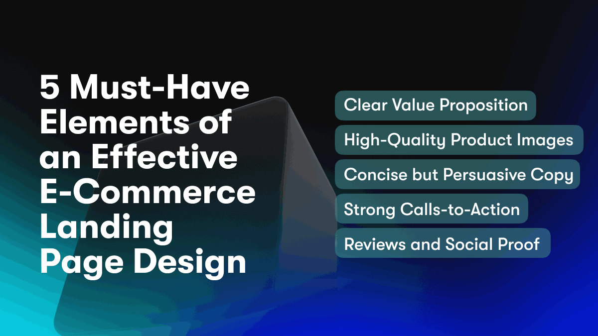 5 Must-Have Elements of an Effective E-Commerce Landing Page Design