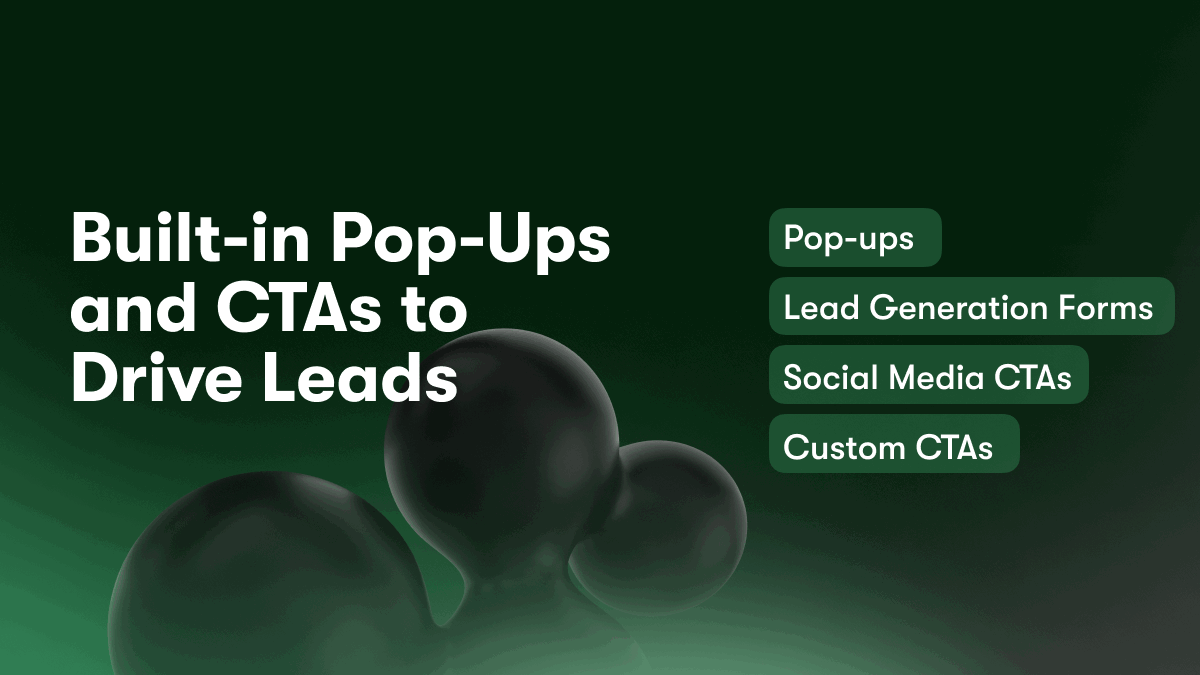 Built-in Pop-Ups and CTAs to Drive Leads