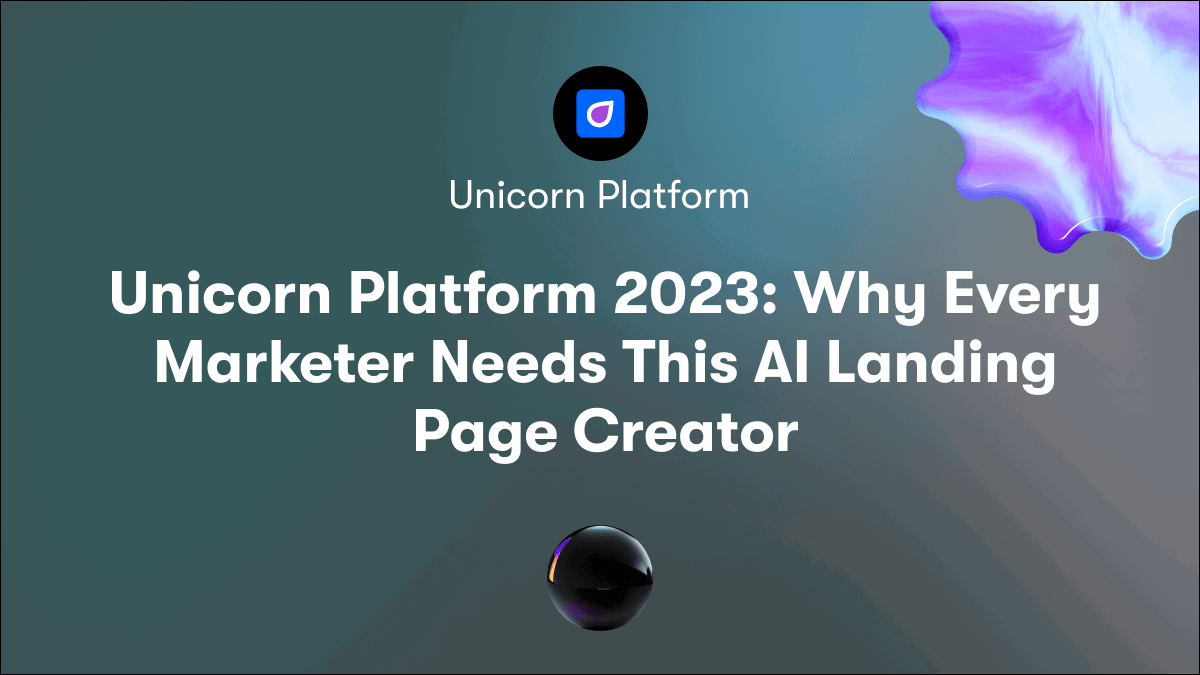 Unicorn Platform 2023: Why Every Marketer Needs This AI Landing Page Creator