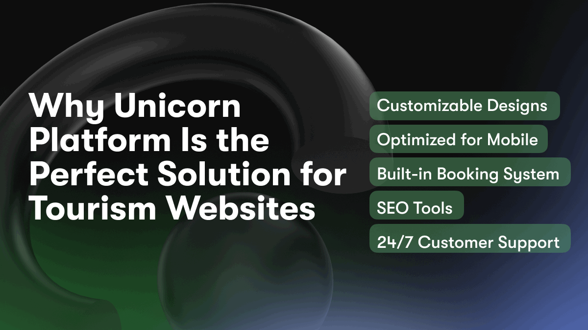 Why Unicorn Platform Is the Perfect Solution for Tourism Websites