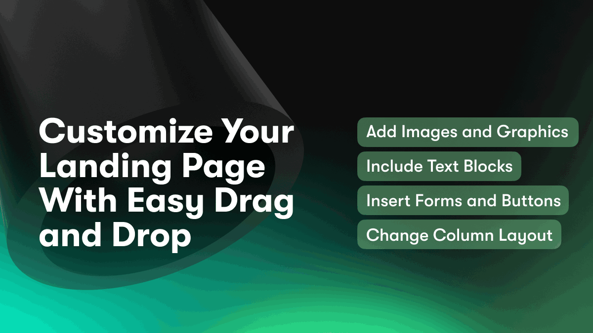 Customize Your Landing Page With Easy Drag and Drop