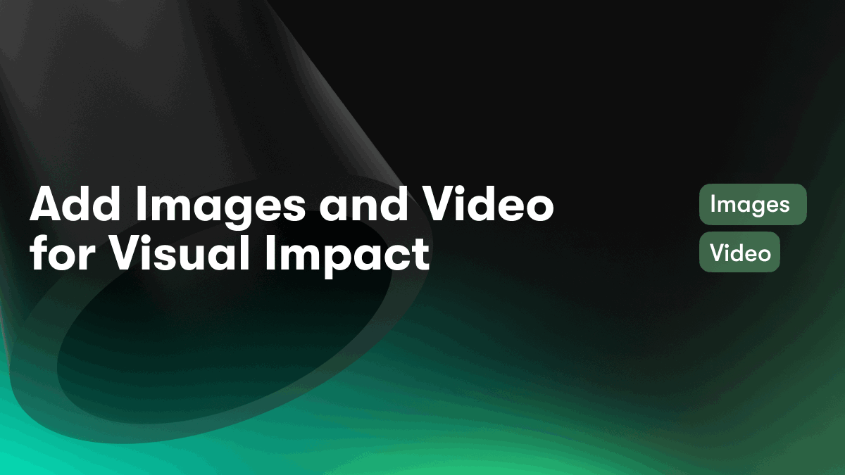 Add Images and Video for Visual Impact