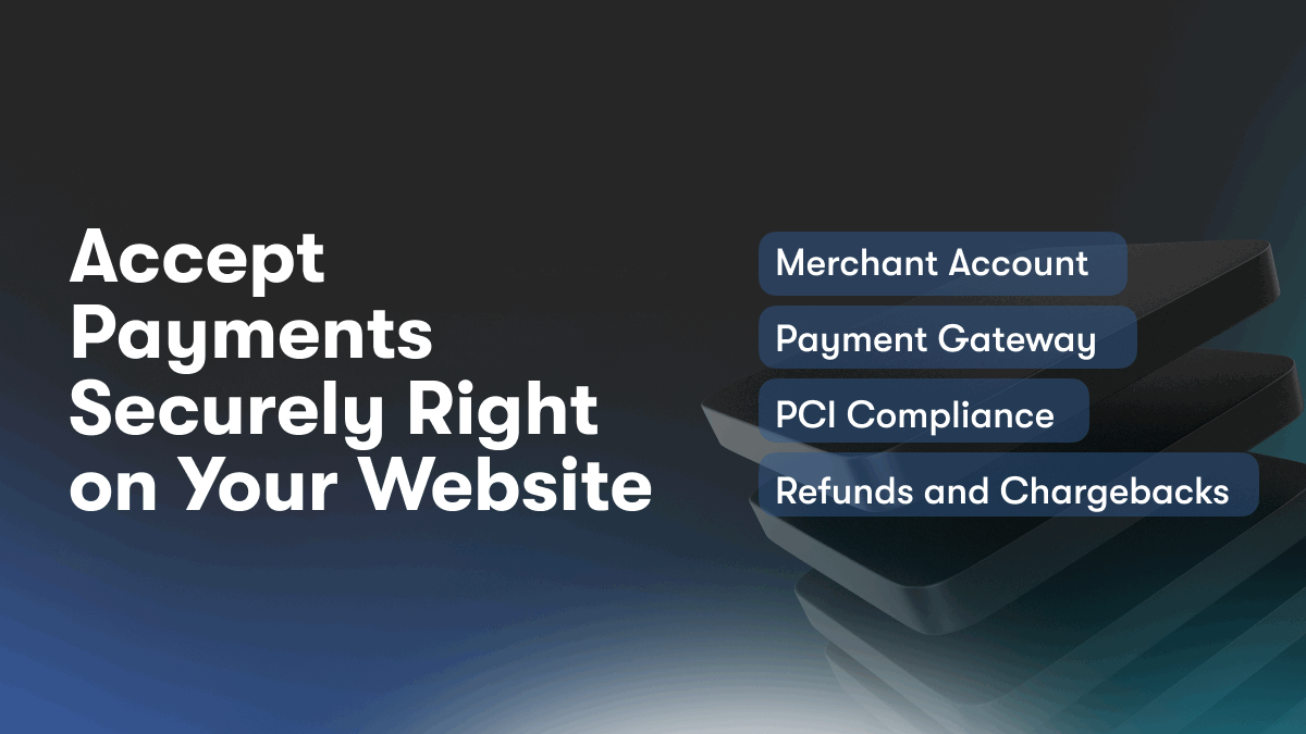 Accept Payments Securely Right on Your Website