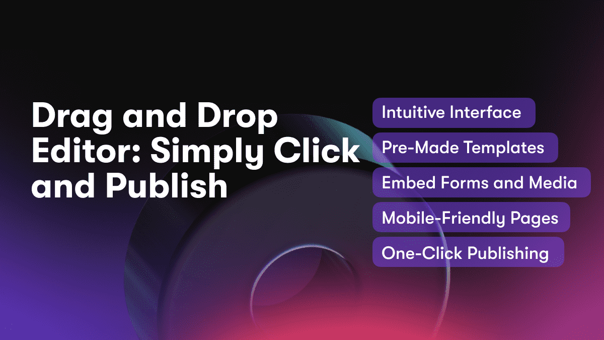 Drag and Drop Editor: Simply Click and Publish