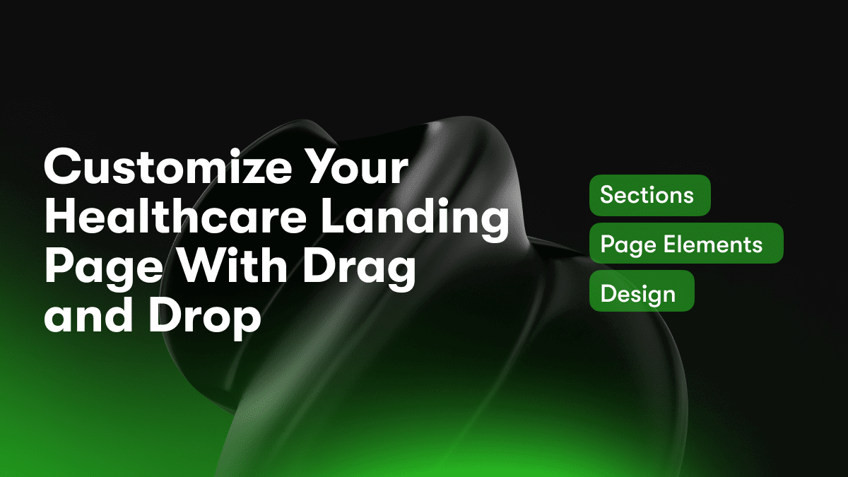 Customize Your Healthcare Landing Page With Drag and Drop