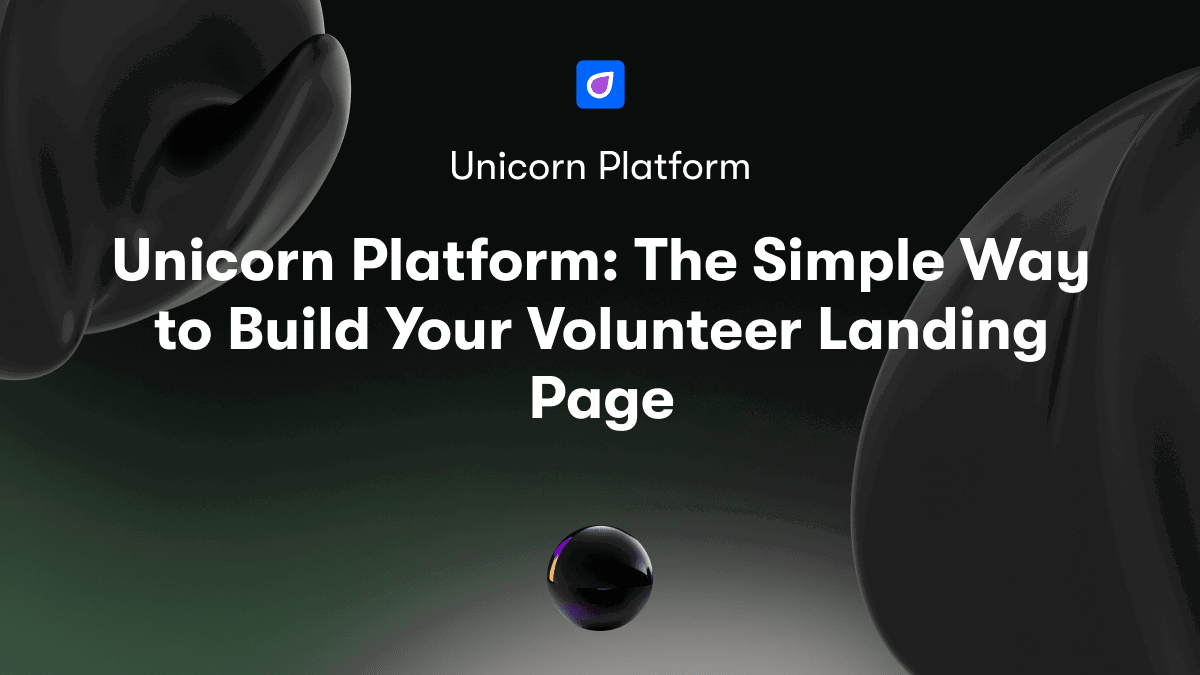 Unicorn Platform: The Simple Way to Build Your Volunteer Landing Page