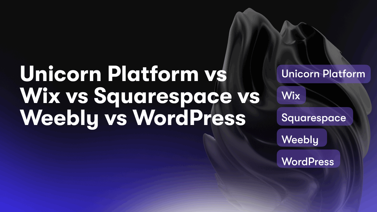 Unicorn Platform vs Wix vs Squarespace vs Weebly vs WordPress