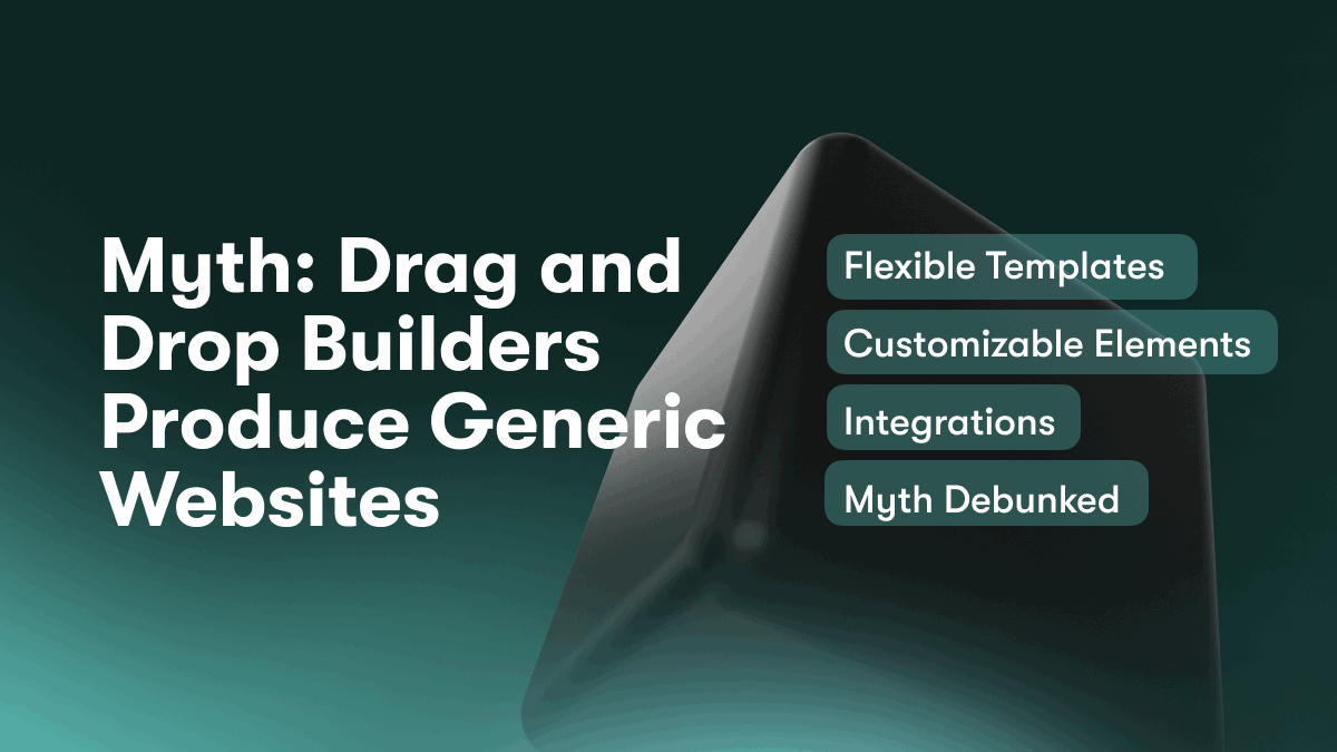 Myth: Drag and Drop Builders Produce Generic Websites