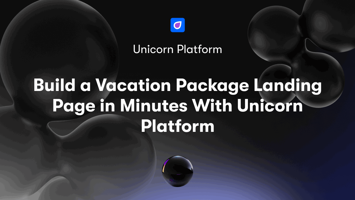 Build a Vacation Package Landing Page in Minutes With Unicorn Platform