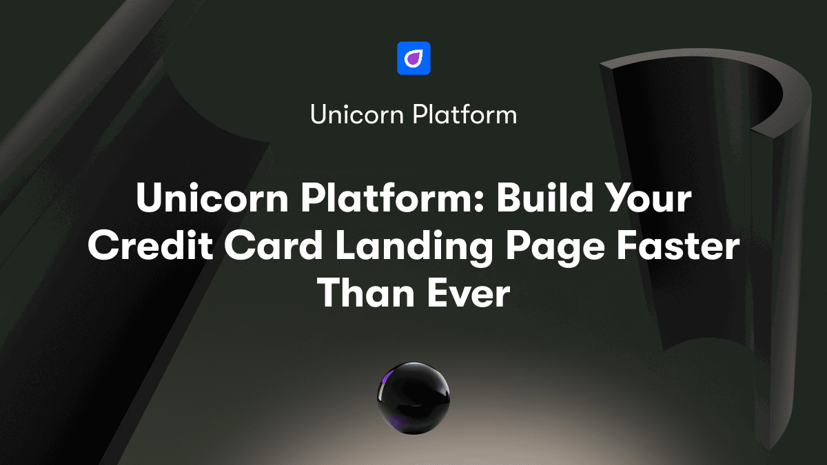 Unicorn Platform: Build Your Credit Card Landing Page Faster Than Ever