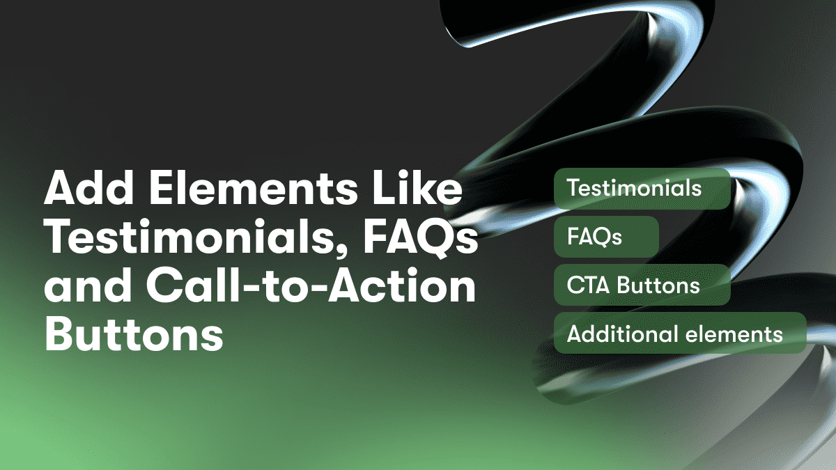 Add Elements Like Testimonials, FAQs and Call-to-Action Buttons