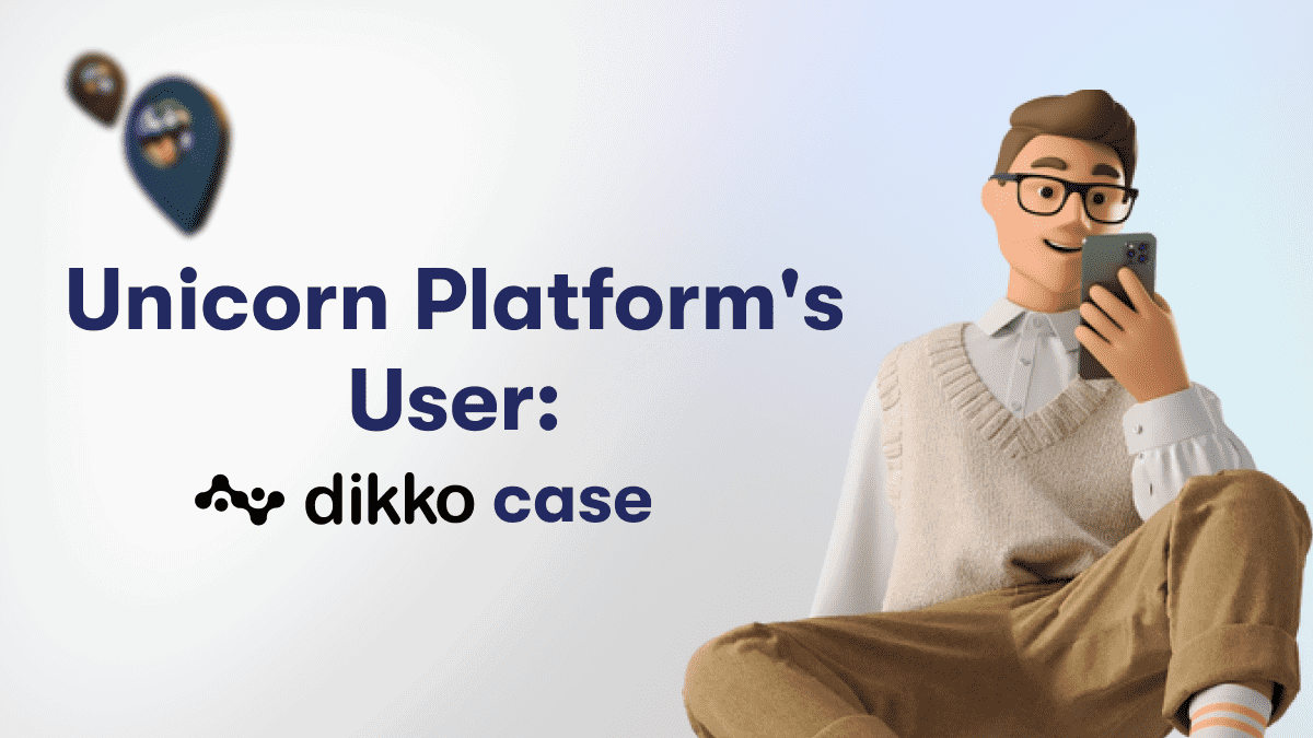 Unicorn Platform’s User: Dikko case