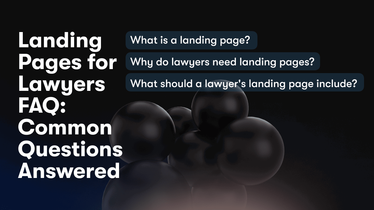 Landing Pages for Lawyers FAQ: Common Questions Answered