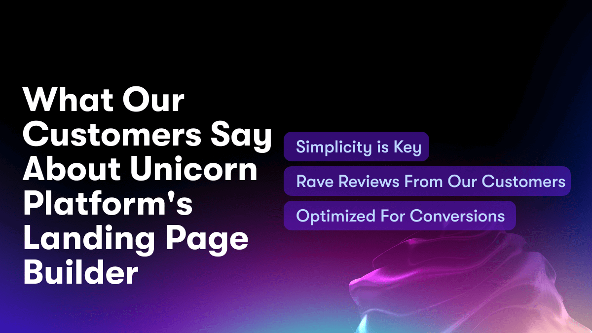 What Our Customers Say About Unicorn Platform's Landing Page Builder