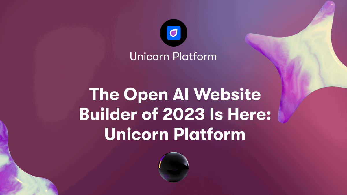 The Open AI Website Builder of 2023 Is Here: Unicorn Platform