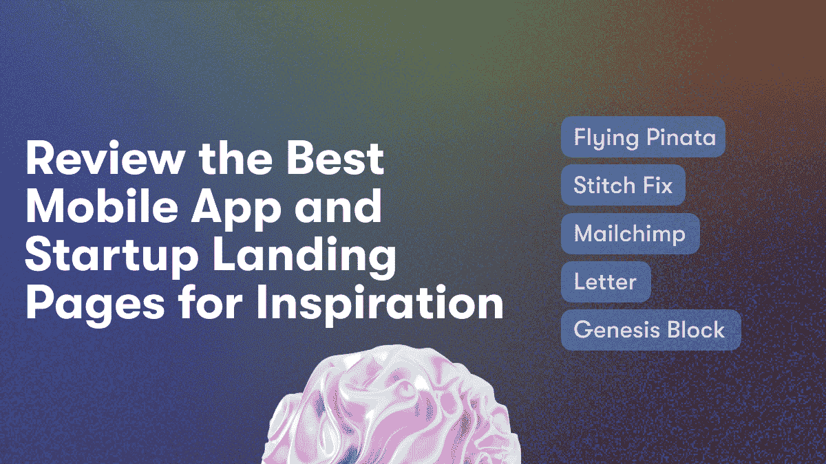 Review the Best Mobile App and Startup Landing Pages for Inspiration