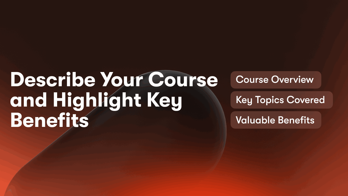 Describe Your Course and Highlight Key Benefits