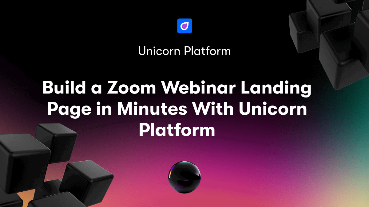 Build a Zoom Webinar Landing Page in Minutes With Unicorn Platform