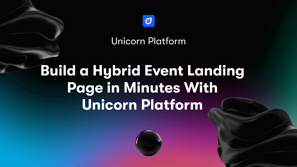 Build a Hybrid Event Landing Page in Minutes With Unicorn Platform